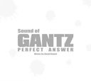 Sound of GANTZ PERFECT ANSWER