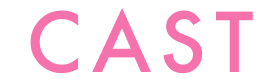 CAST